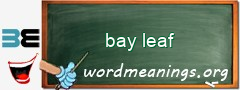 WordMeaning blackboard for bay leaf